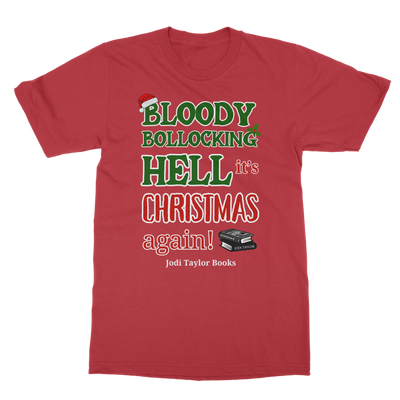 Bloody Bollocking Hell - It's Christmas Again! (UK) Classic Adult T-Shirt up to 5XL