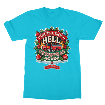 Firetrucking Hell - It's Christmas Again! (UK) Classic Adult T-Shirt up to 5XL