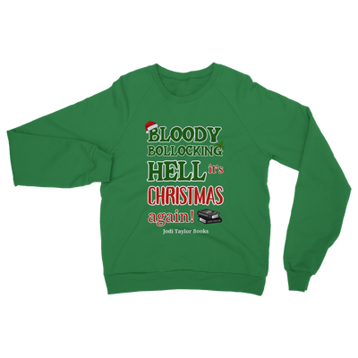 Bloody Bollocking Hell - It's Christmas Again! (UK) Classic Adult Sweatshirt up to 5XL