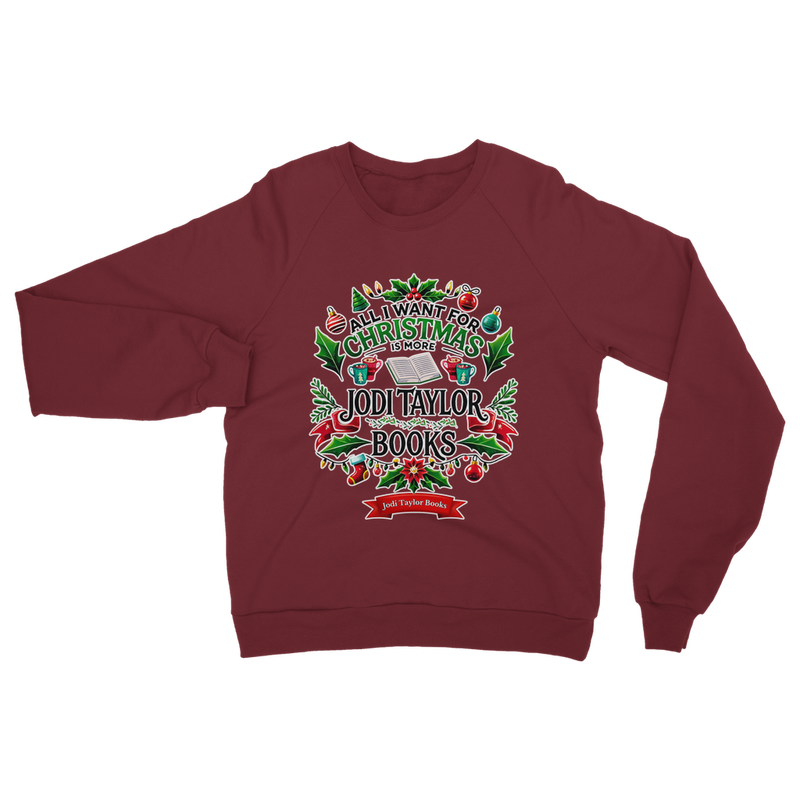 All I Want For Christmas is More Jodi Taylor Books (UK) Classic Adult Sweatshirt up to 5XL