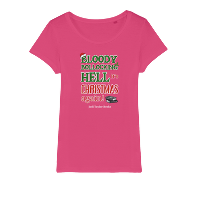 Bloody Bollocking Hell - It's Christmas Again! (UK) Organic Jersey Womens T-Shirt