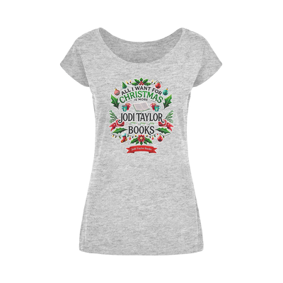 All I Want For Christmas is More Jodi Taylor Books (UK) Wide Neck Womens T-Shirt XS-5XL