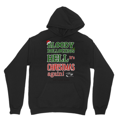 Bloody Bollocking Hell - It's Christmas Again! (UK) Classic Adult Hoodie up to 5XL