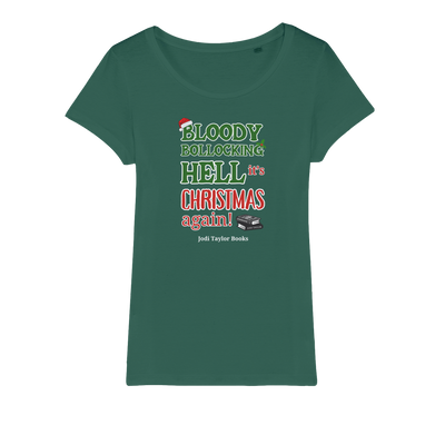 Bloody Bollocking Hell - It's Christmas Again! (UK) Organic Jersey Womens T-Shirt