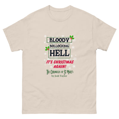 Bloody Bollocking Hell - It's Christmas Again! classic tee up to 5XL (UK, Europe. USA, Canada, Australia)